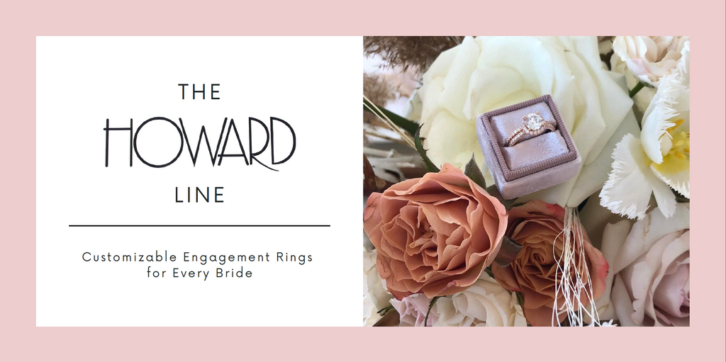 The HOWARD Line: Customizable Engagement Rings for Every Bride