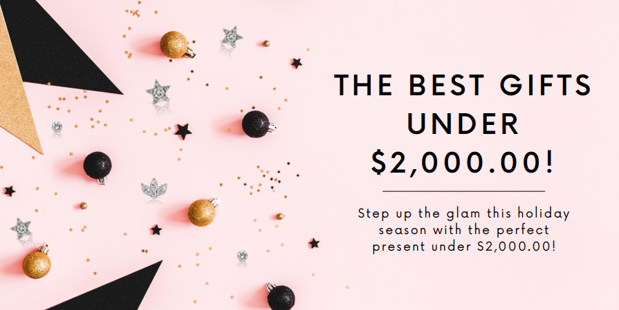 The Best Gifts Under $2,000.00!